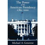 The Power of the American Presidency 1789-2000