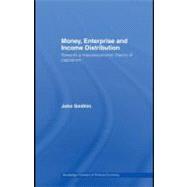 Money, Enterprise and Income Distribution : Towards a Macroeconomic Theory of Capitalism