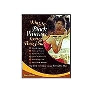 Why Are Black Women Losing Their Hair?: The First Complete Guide to Healthy Hair