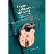 Coercive confinement in Ireland Patients, prisoners and penitents