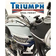 The Complete Book of Classic and Modern Triumph Motorcycles 1937-today