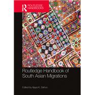 Routledge Handbook of South Asian Migrations