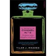 El secreto de Chanel No. 5 / The Secret of Chanel No. 5: La historia intima del perfume mas famoso / The Intimate History of the World's Most Famous Perfume