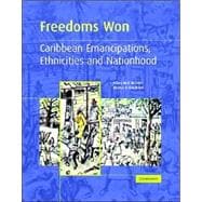 Freedoms Won: Caribbean Emancipations, Ethnicities and Nationhood