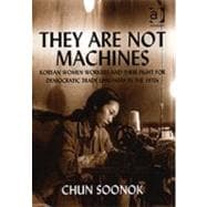 They Are Not Machines: Korean Women Workers and their Fight for Democratic Trade Unionism in the 1970s