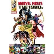 Marvel Firsts The 1980s Volume 1