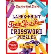 The New York Times Large-Print Train Your Brain Crossword Puzzles 120 Large-Print  Puzzles from the Pages of The New York  Times