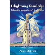 Enlightening Knowledge An Alexandrian Experience in Egypt's Education System
