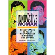 Innovative Woman : Creative Ways to Reach Your Potential in Business and Beyond