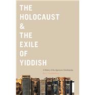 The Holocaust & the Exile of Yiddish