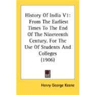 History of India V1 : From the Earliest Times to the End of the Nineteenth Century, for the Use of Students and Colleges (1906)