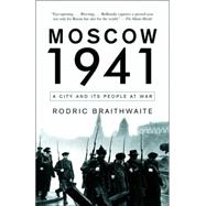 Moscow 1941 A City and Its People at War