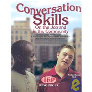 Conversation Skills: On the Job and in the Community, A Curriculum for Adolescents and Adults with Developmental Disabilities