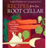 Recipes from the Root Cellar 270 Fresh Ways to Enjoy Winter Vegetables