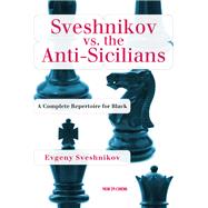 Sveshnikov vs the Anti-Sicilians A Repertoire for Black