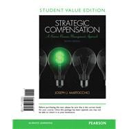 Strategic Compensation A Human Resource Management Approach, Student Value Edition