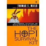 Hopi Survival Kit : The Prophecies, Instructions and Warnings Revealed by the Last Elders