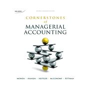 Cornerstones of Managerial Accounting, 2nd Edition