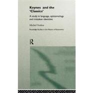 Keynes and the 'classics': A Study in Language, Epistemology and Mistaken Identities