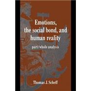 Emotions, the Social Bond, and Human Reality: Part/Whole Analysis