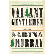 Valiant Gentlemen A Novel