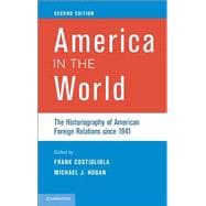 America in the World: The Historiography of American Foreign Relations since 1941