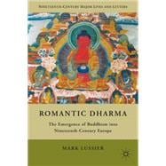 Romantic Dharma The Emergence of Buddhism into Nineteenth-Century Europe