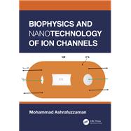 Biophysics and Nanotechnology of Ion Channels