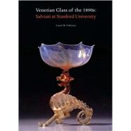 Venetian Glass of the 1890s Salviati at Stanford University
