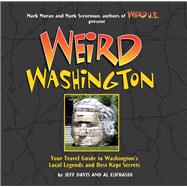 Weird Washington Your Travel Guide to Washington's Local Legends and Best Kept Secrets