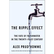 The Ripple Effect The Fate of Fresh Water in the Twenty-First Century