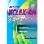 LIppincott's NCLEX-RN Alternate-Format Questions 5e