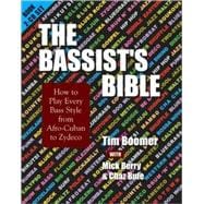 The Bassist's Bible; How to Play Every Bass Style from Afro-Cuban to Zydeco