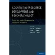 Cognitive Neuroscience, Development, and Psychopathology Typical and Atypical Developmental Trajectories of Attention