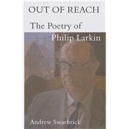 Out of Reach: The Poetry of Philip Larkin