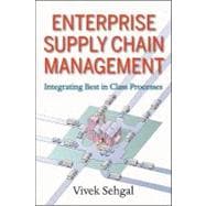 Enterprise Supply Chain Management Integrating Best in Class Processes