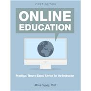 Online Education Practical, Theory-Based Advice for the Instructor,9781516515455