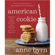 American Cookie The Snaps, Drops, Jumbles, Tea Cakes, Bars & Brownies That We Have Loved for Generations: A Baking Book