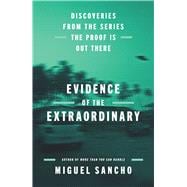 Evidence of the Extraordinary Discoveries from the Series The Proof is Out There,9781668085455