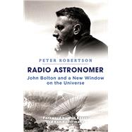 Radio Astronomer John Bolton and a New Window on the Universe