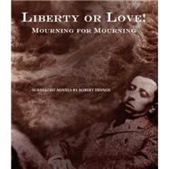 Liberty or Love! and Mourning for Mourning