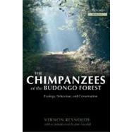 The Chimpanzees of the Budongo Forest Ecology, Behaviour, and Conservation