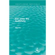 Iran under the Ayatollahs (Routledge Revivals)
