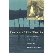 Fusion of the Worlds : An Ethnography of Possession among the Songhay of Nigeria