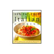 99% Fat-Free Italian Cooking : All Your Favorite Dishes with Less Than 1 Gram of Fat