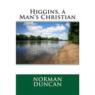 Higgins, a Man's Christian