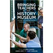 Bringing Teachers to the History Museum  A Guide to Facilitating Teacher Professional Development