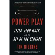 Power Play Tesla, Elon Musk, and the Bet of the Century