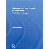 Women and the Israeli Occupation : The Politics of Change