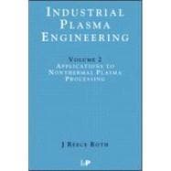 Industrial Plasma Engineering: Volume 2 - Applications to Nonthermal Plasma Processing